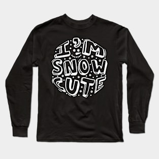 I'm Snow Cute Long Sleeve T-Shirt